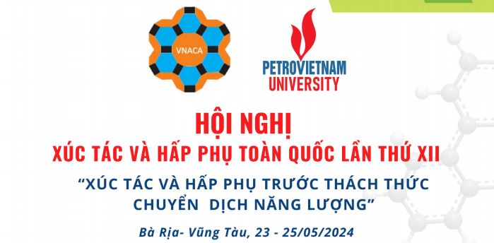 CHƯƠNG TRÌNH HỘI NGHỊ KHOA HỌC XÚC TÁC VÀ HẤP PHỤ TOÀN QUỐC LẦN THỨ XII - Bà Rịa-Vũng Tàu, 23-25/5/2024